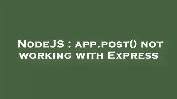 NodeJS : app.post() not working with Express