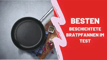 Die Besten Beschichtete Bratpfannen im Test - (Top 5)