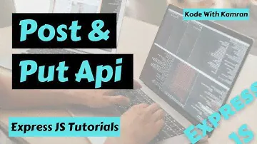 Express JS Tutorial - 3 - Create a POST and PUT api